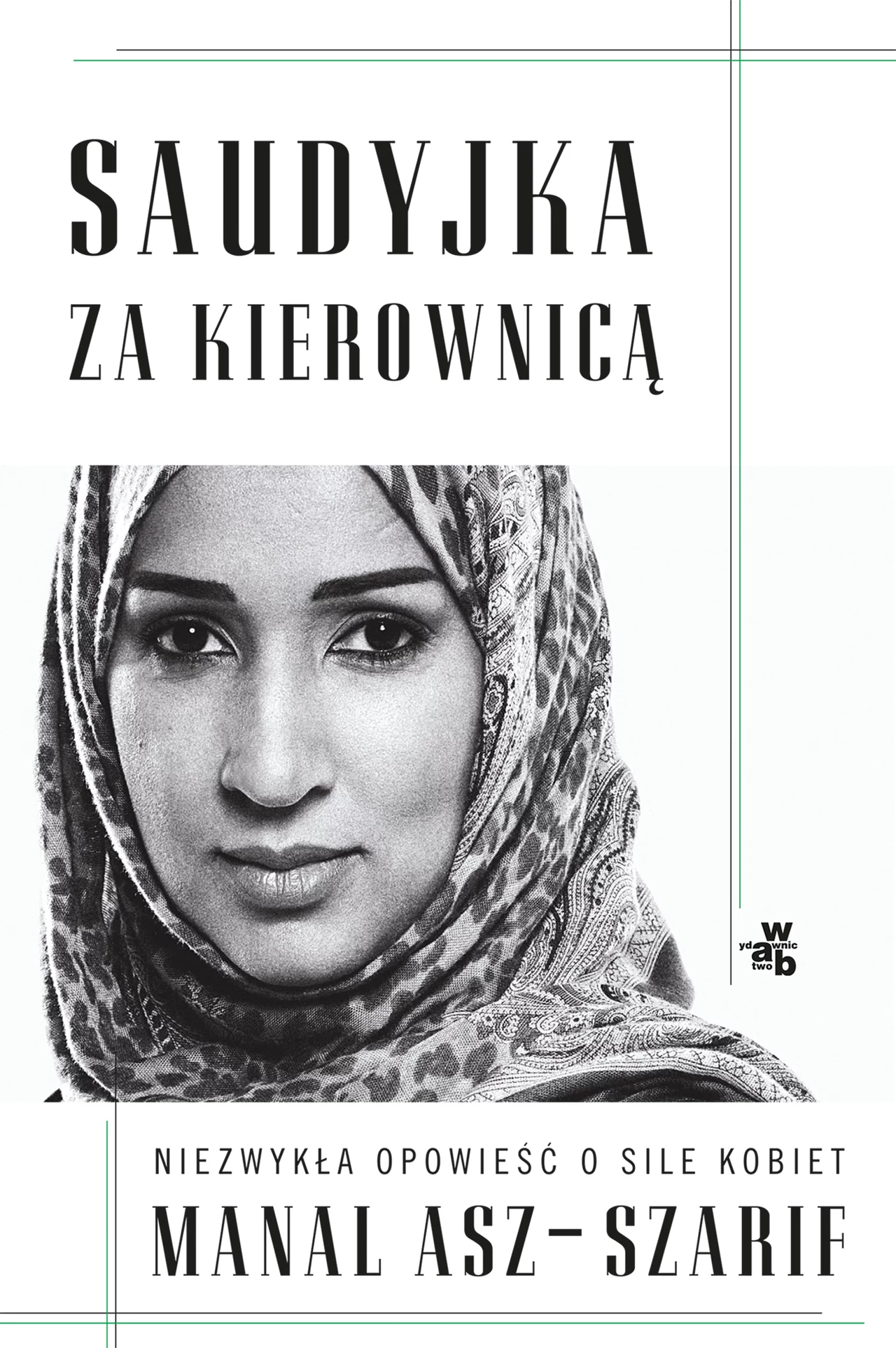 "Saudyjka za kierownicą" jest niezwykłym świadectwem siły charakteru w obliczu tyranii "Saudyjka za kierownicą" jest niezwykłym świadectwem siły charakteru w obliczu tyranii