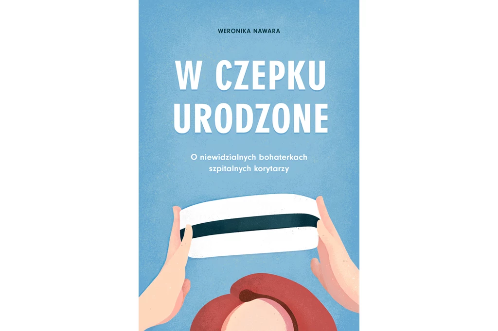 "W czepku urodzone", Weronika Nawara