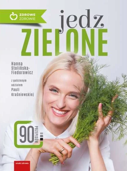 "Jedz zielone" - wyjątkowa książka dzięki której zaczniesz lepiej się odżywiać "Jedz zielone" - wyjątkowa książka dzięki której zaczniesz lepiej się odżywiać