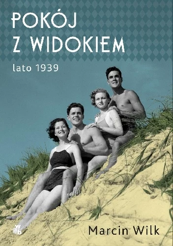 "Pokój z widokiem. Lato 1939", Marcin Wilk