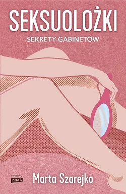 "Seksuolożki. Sekrety gabinetów" - okładka książki