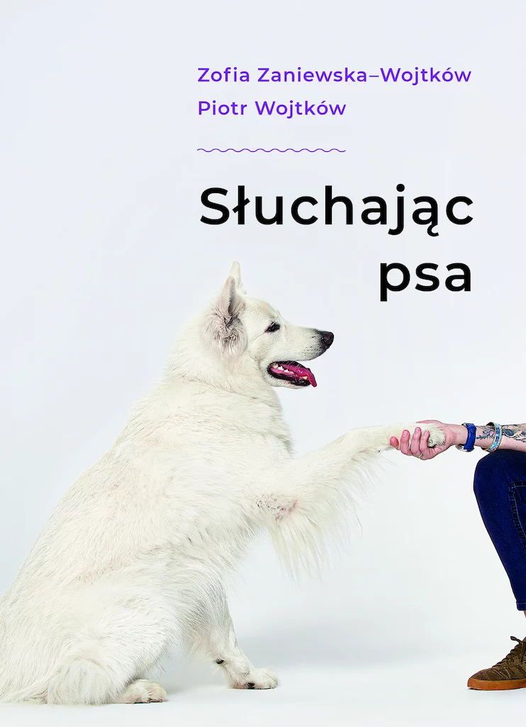 Słuchając psa, Zofia Zaniewska-Wojtków, Piotr Wojtków