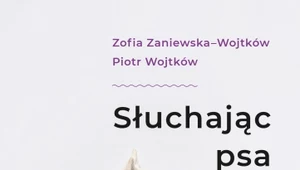 Słuchając psa, Zofia Zaniewska-Wojtków, Piotr Wojtków