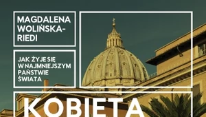 Kobieta w Watykanie. Jak się żyje w najmniejszym państwie świata, Magdalena Wolińska-Riedi