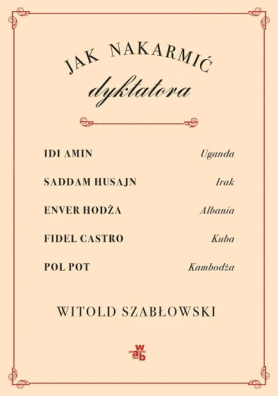 Jak nakarmić dyktatora, Witold Szabłowski 