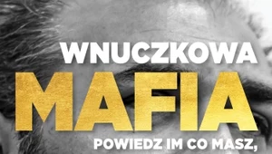 Wnuczkowa mafia. Powiedz im, co masz, a zabiorą Ci wszystko, Hanna Dobrowolska