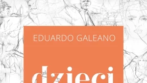 Dzieci czasu. Z kalendarza dziejów ludzkości, Eduardo Galeano 