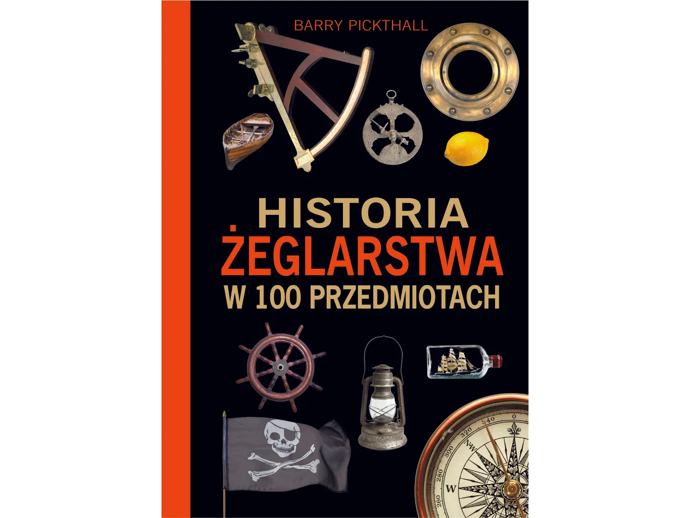 Historia żeglarstwa w 100 przedmiotach ukazała się nakładem wydawnictwa Nautica Historia żeglarstwa w 100 przedmiotach ukazała się nakładem wydawnictwa Nautica