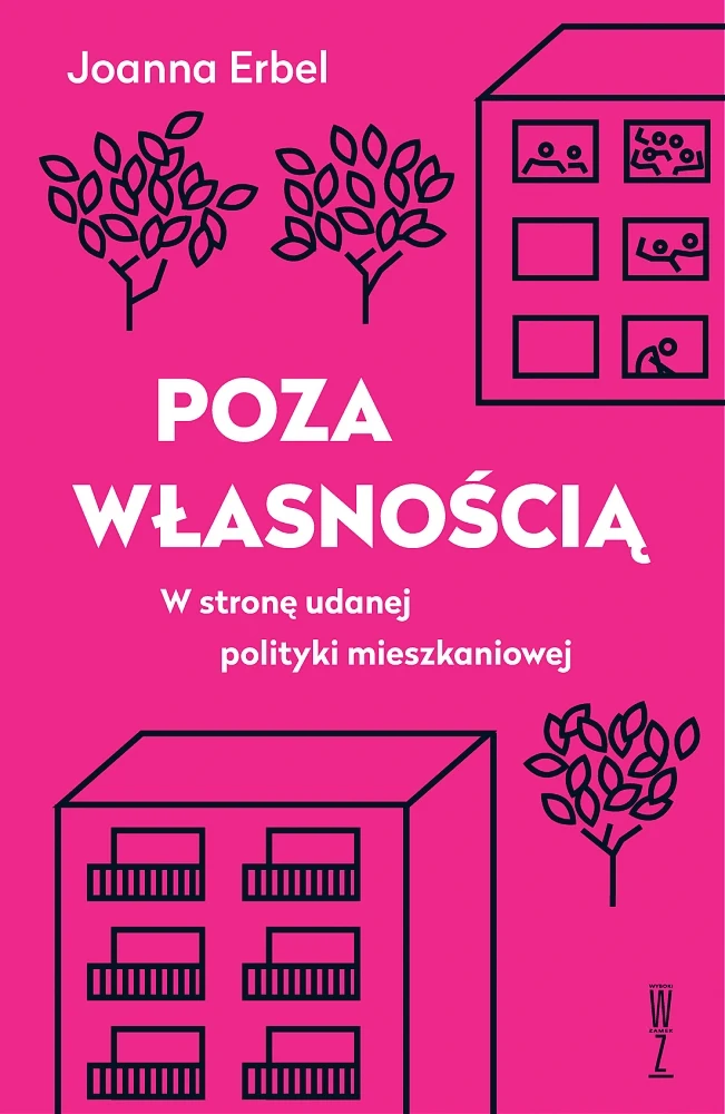 Okładka książki "Poza własnością. W stronę udanej polityki mieszkaniowej" Okładka książki "Poza własnością. W stronę udanej polityki mieszkaniowej"