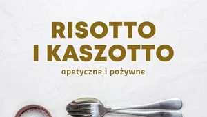 Risotto i kaszotto. Apetyczne i pożywne 