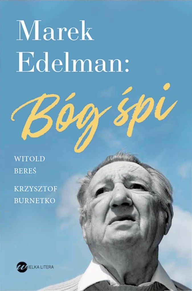 ​  Marek Edelman: Bóg śpi, Witold Bereś, Krzysztof Burnetko