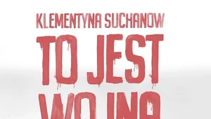 To jest wojna, Klementyna Suchanow