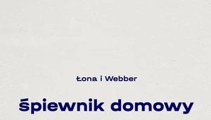 Łona i Webber "Śpiewnik domowy": Muzyka wspólnego mianownika [RECENZJA]