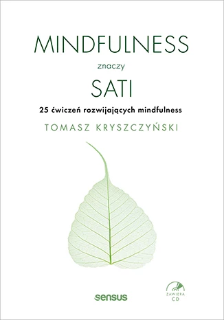 ​Mindfulness znaczy sati. 25 ćwiczeń rozwijających mindfulness, Tomasz Kryszczyński
