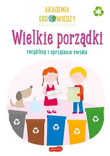 Wielkie porządki. Recykling i sprzątanie świata 