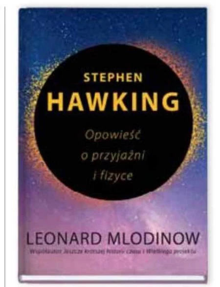 Stephen Hawking. Opowieść o przyjaźni i fyzyce Leonard Miodinow