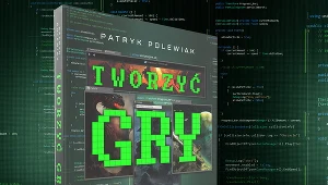 Książka "Tworzyć gry"