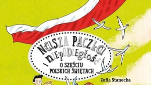 Nasza paczka i niepodległość. O sześciu polskich świętach, Zofia Stanecka