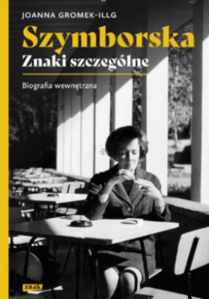 Okładka książki "Szymborska. Znaki szczególne. Biografia wewnętrzna"