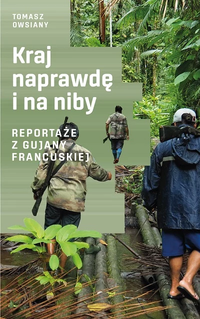 Okładka książki "Kraj naprawdę i na niby. Reportaże z Gujany Francuskiej"