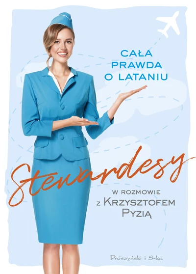 Okładka książki "Stewardesy. Cała prawda o lataniu"