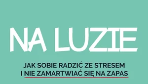 Na luzie. Jak sobie radzić ze stresem i nie zamartwiać się na zapas, dr Brian King