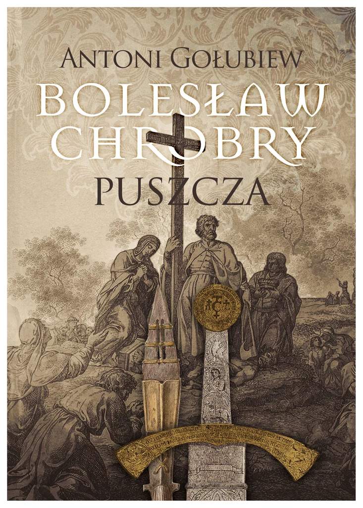 Bolesław Chrobry. Puszcza, Antoni Gołubiew