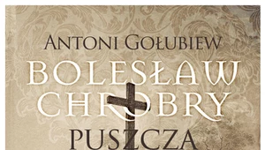 Bolesław Chrobry. Puszcza, Antoni Gołubiew