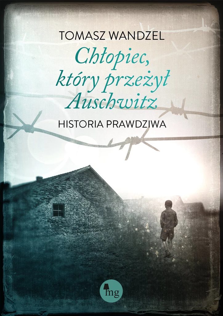 Chłopiec, który przeżył Auschwitz Tomasz Wandzel