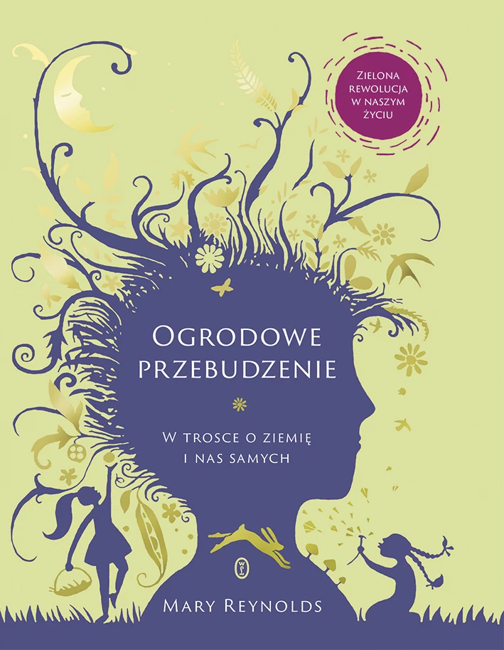 Ogrodowe przebudzenie. W trosce o ziemię i nas samych, Mary Reynolds