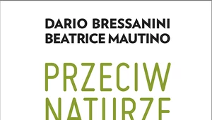 Przeciw naturze. Prawdy i mity o GMO, żywności ekologicznej, glutenie i o tym, co się kryje w naszym jedzeniu, Dario Bressanini, Beatrice Mautino