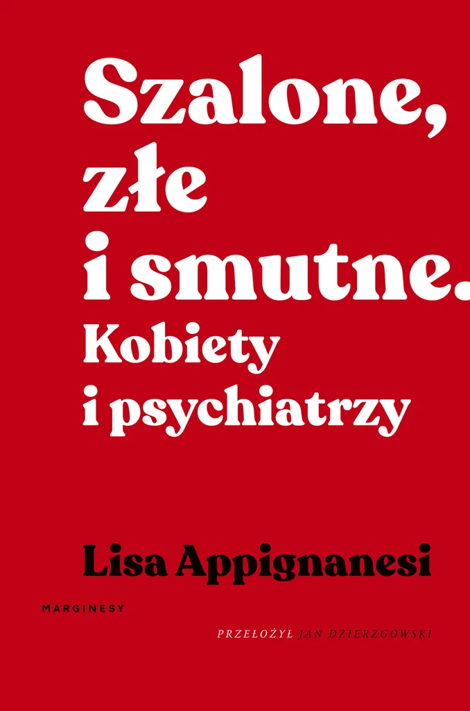 Szalone, złe i smutne. Kobiety i psychiatrzy, Lisa Appignanesi