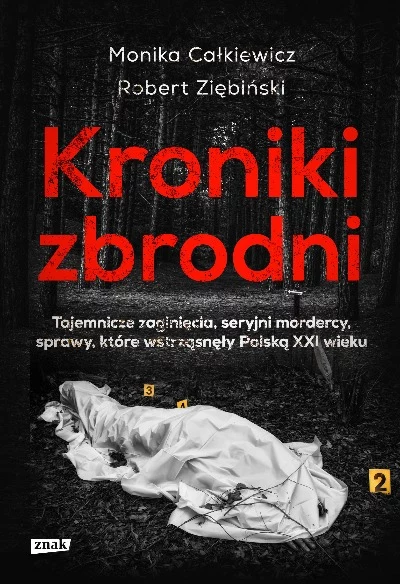 Okładka książki "Kroniki zbrodni. Tajemnicze zaginięcia, seryjni mordercy, sprawy, które wstrząsnęły Polską XXI wieku"