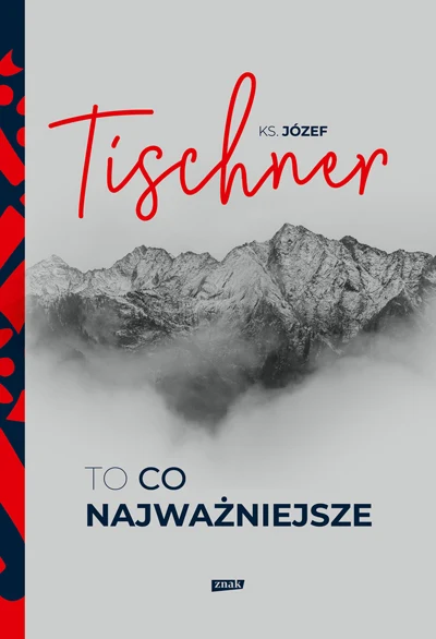 Okładka książki "Ks. Józef Tischner. To co najważniejsze"