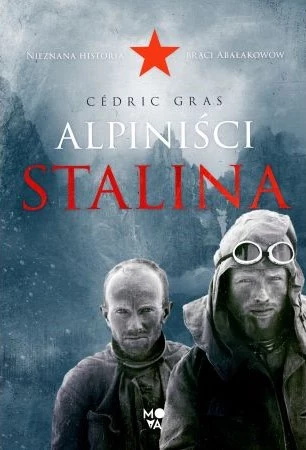 Powyższy fragment pochodzi z ksiażki "Alpiniści Stalina" autorstwa Cédrica Grasa