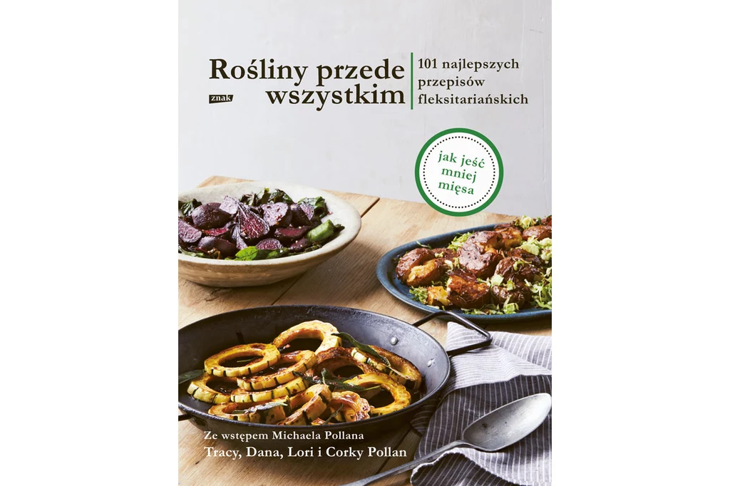 Okładka książki "Rośliny przede wszystkim. 101 najlepszych przepisów fleksitariańskich"