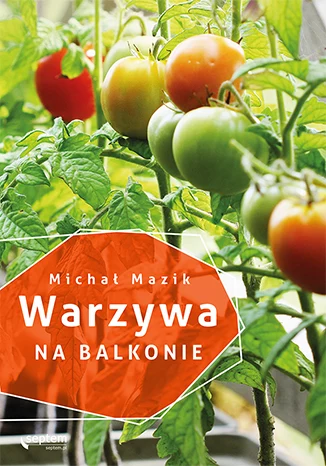 Warzywa na balkonie, Michał Mazik 