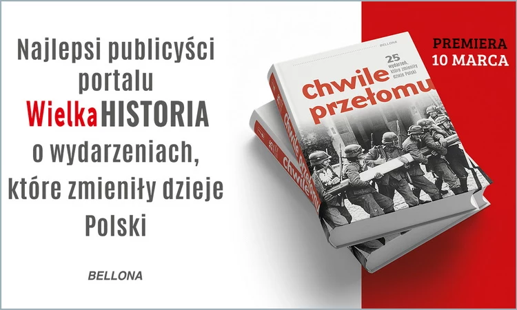 Artykuł stanowi fragment książki "Chwile przełomu. 25 wydarzeń, które zmieniły dzieje Polski" (Bellona 2021). 