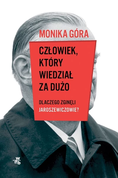 Okładka książki "Człowiek, który wiedział za dużo. Dlaczego zginęli Jaroszewiczowie?"