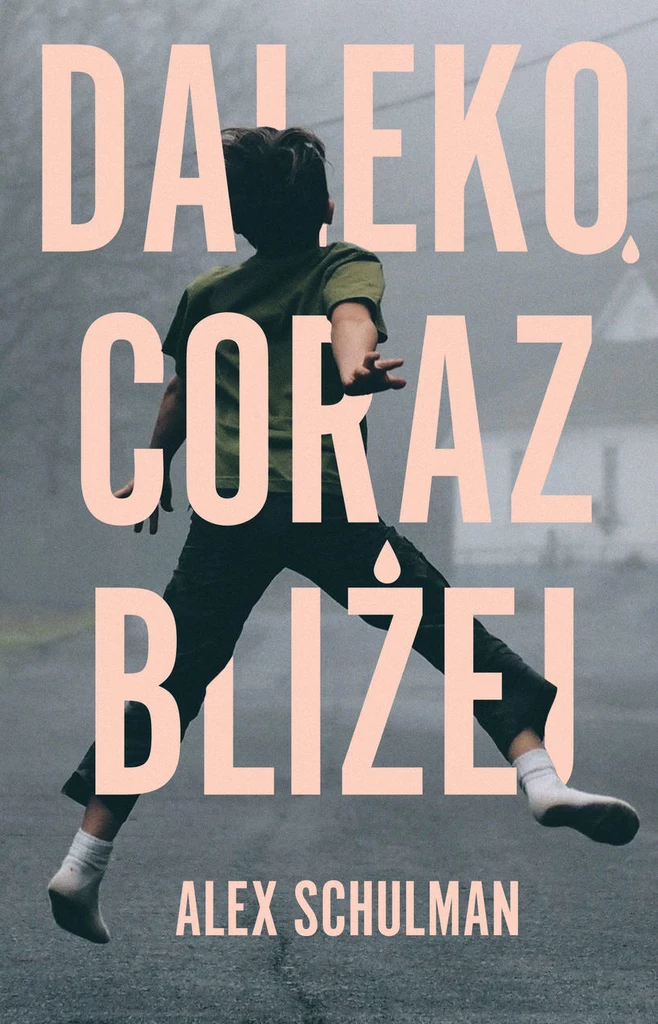 Daleko, coraz bliżej, Alex Schulman 