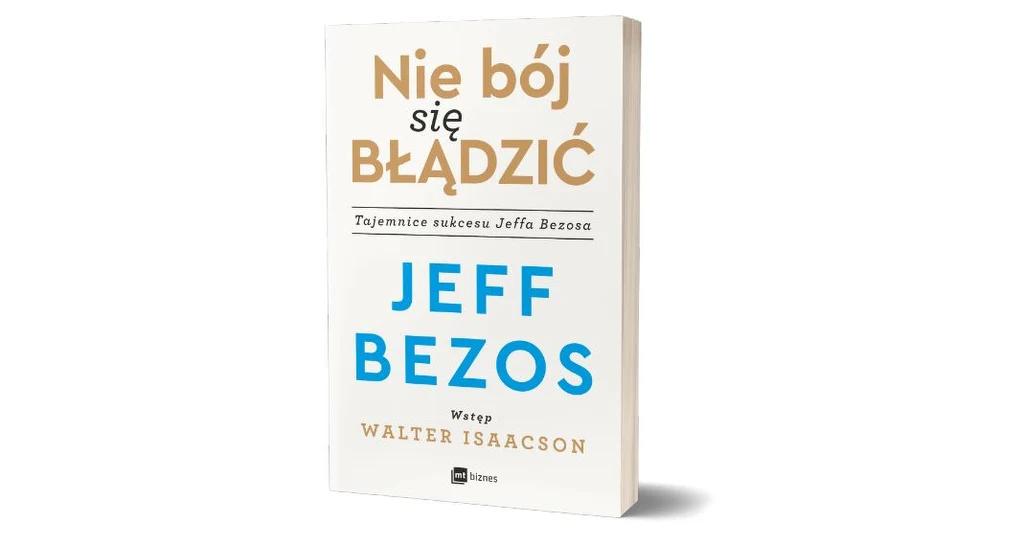 „Nie bój się błądzić. Tajemnice sukcesu Jeffa Bezosa” front okładki „Nie bój się błądzić. Tajemnice sukcesu Jeffa Bezosa” front okładki