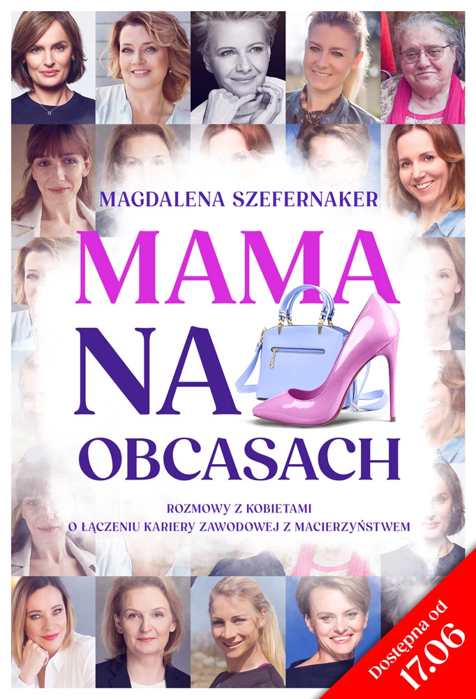 Magdalena Szefernaker, "Mama na obcasach. Rozmowy z kobietami o łączeniu kariery zawodowej z macierzyństwem", SPES Wydawnictwo 2021