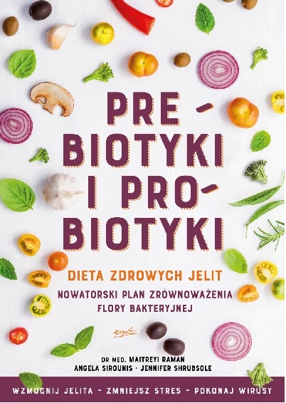 "Prebiotyki i probiotyki. Dieta zdrowych jelit" to książka, która zawiera plan odbudowy jelit oraz przepisy 