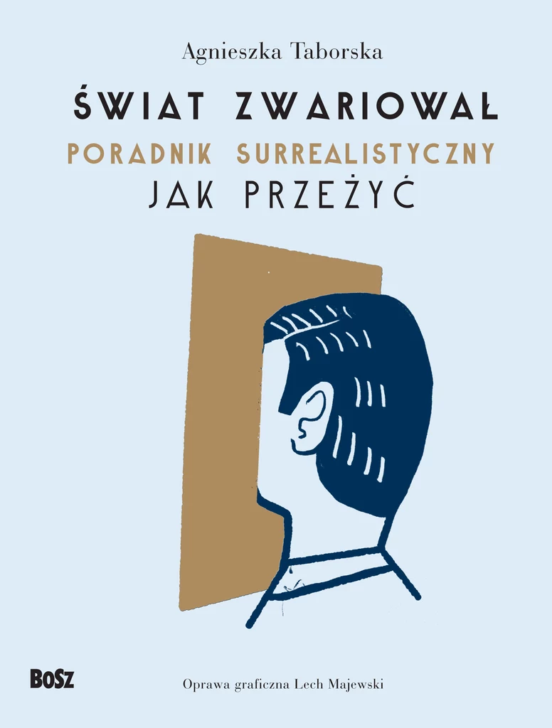 Świat zwariował. Poradnik surrealistyczny. Jak przeżyć, Agnieszka Taborska 