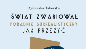 Świat zwariował. Poradnik surrealistyczny. Jak przeżyć, Agnieszka Taborska 