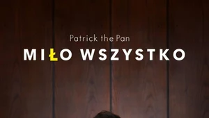 Patrick The Pan "Miło wszystko": Nam też jest miło [RECENZJA]