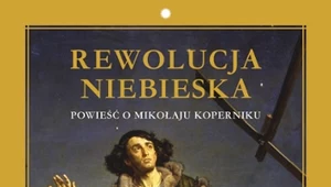 Rewolucja niebieska. Powieść o Mikołaju Koperniku, Wojciech Wiercioch, Jolanta Szymska-Wiercioch