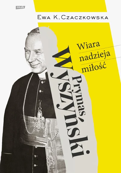 Okładka książki "Prymas Wyszyński. Wiara, nadzieja, miłość"