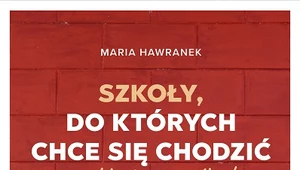 Szkoły, do których chce się chodzić są bliżej, niż myślisz! Maria Hawranek