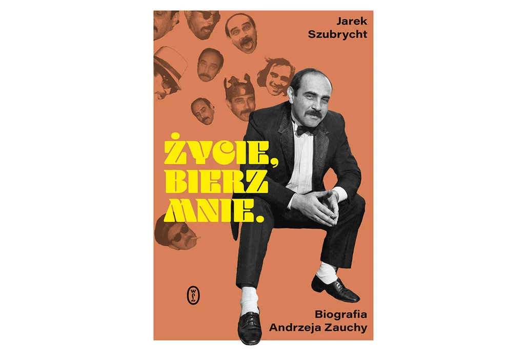 Okładka książki "Życie, bierz mnie. Biografia Andrzeja Zauchy"